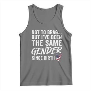 Not to Brag But I Have Been The Same Gender Since Birth Tank Top TS11 Black Heather Print Your Wear