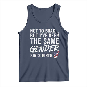 Not to Brag But I Have Been The Same Gender Since Birth Tank Top TS11 Navy Print Your Wear