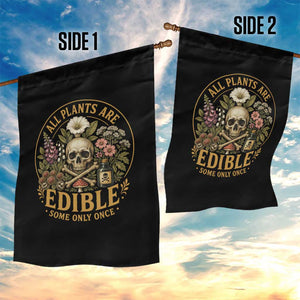 All Plants Are Edible Some Only Once Garden Flag Funny Botany Gardeners TS11 Print Your Wear