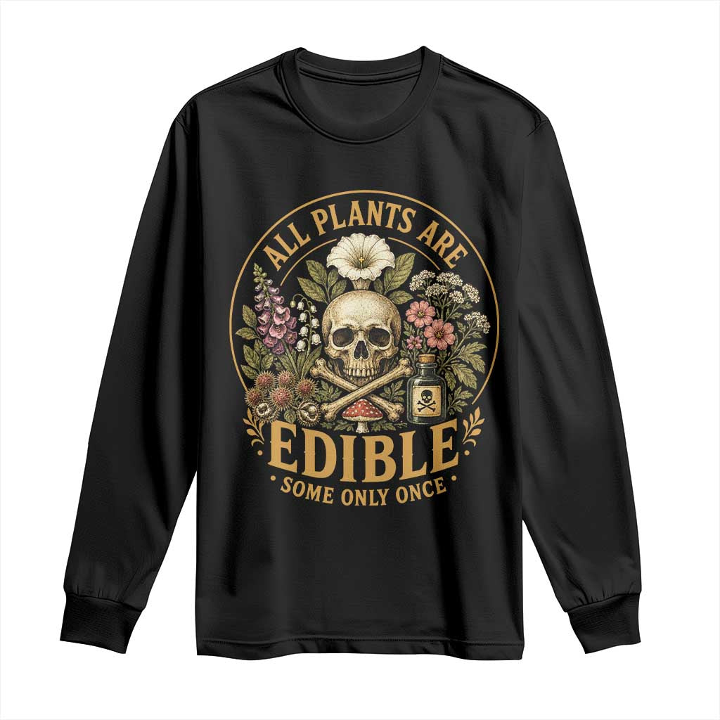 All Plants Are Edible Some Only Once Long Sleeve Shirt Funny Botany Gardeners TS11 Black Print Your Wear