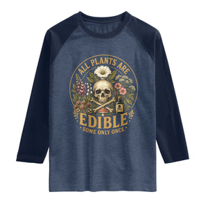 All Plants Are Edible Some Only Once Raglan Shirt Funny Botany Gardeners TS11 Heather Denim Navy Print Your Wear