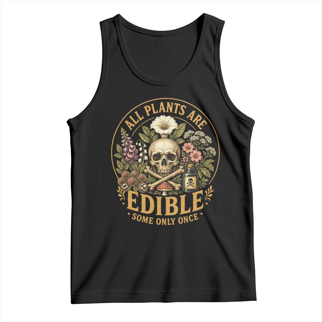 All Plants Are Edible Some Only Once Tank Top Funny Botany Gardeners TS11 Black Print Your Wear