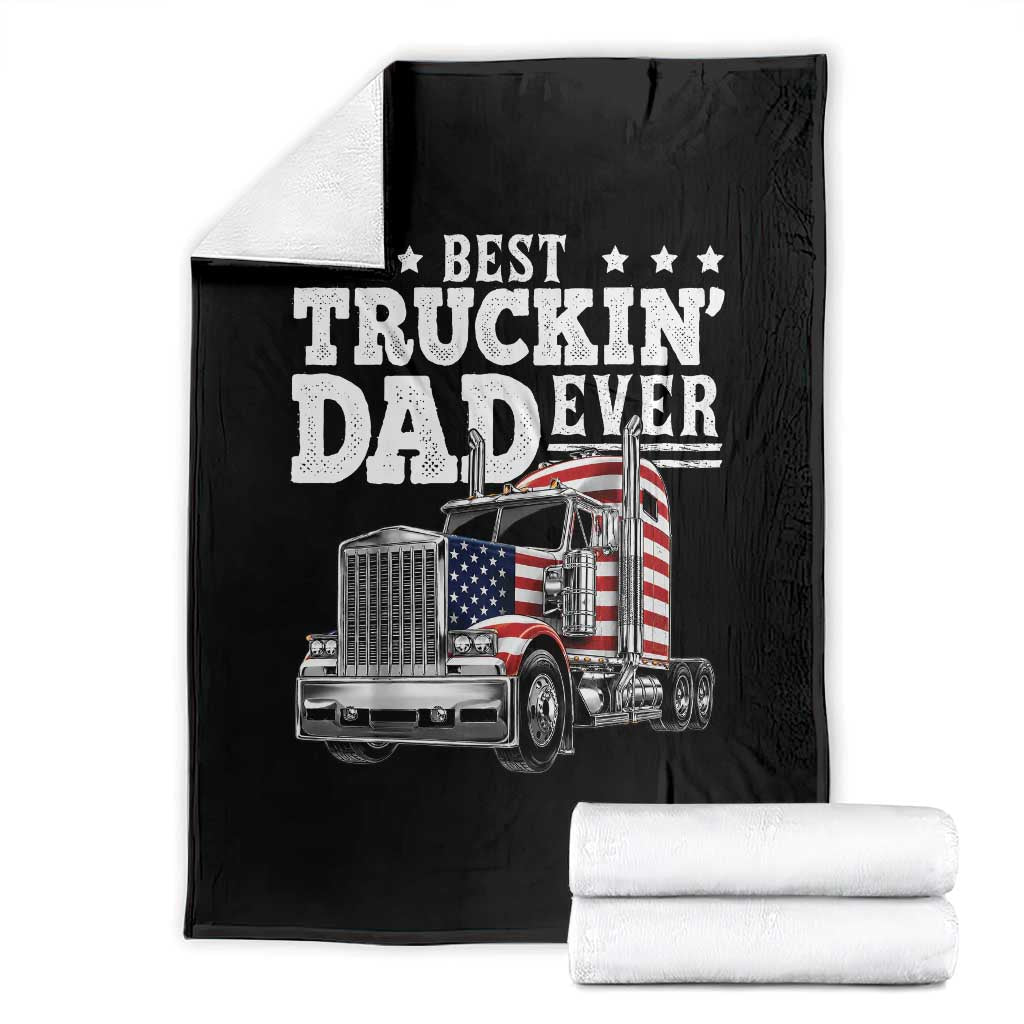 Best Truckin Dad Ever Throw Blanket Funny Rig Trucker Fathers Day TS11 Black Print Your Wear