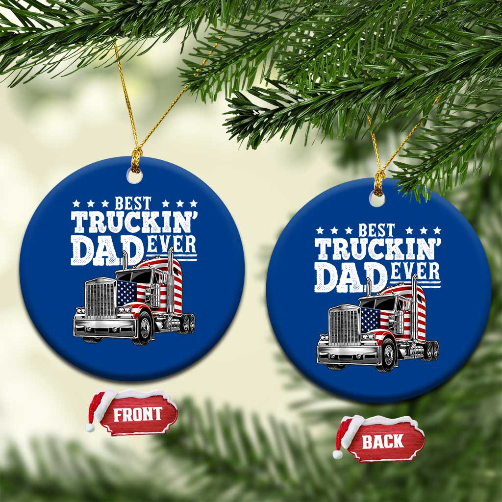 Best Truckin Dad Ever Ceramic Ornament Funny Rig Trucker Fathers Day TS11 1pc Blue Print Your Wear