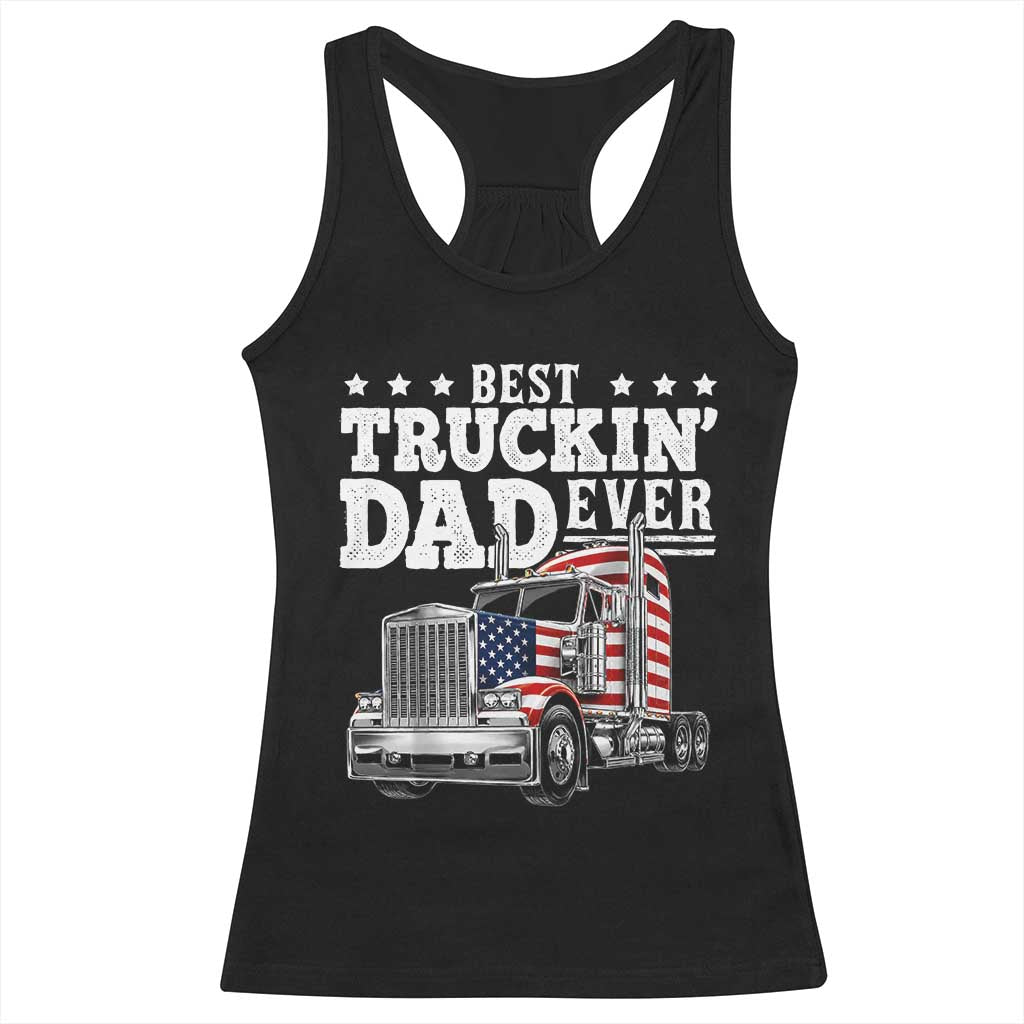 Best Truckin Dad Ever Racerback Tank Top Funny Rig Trucker Fathers Day TS11 Black Print Your Wear