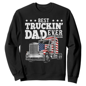 Best Truckin Dad Ever Sweatshirt Funny Rig Trucker Fathers Day TS11 Black Print Your Wear