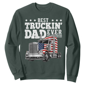 Best Truckin Dad Ever Sweatshirt Funny Rig Trucker Fathers Day TS11 Dark Forest Green Print Your Wear