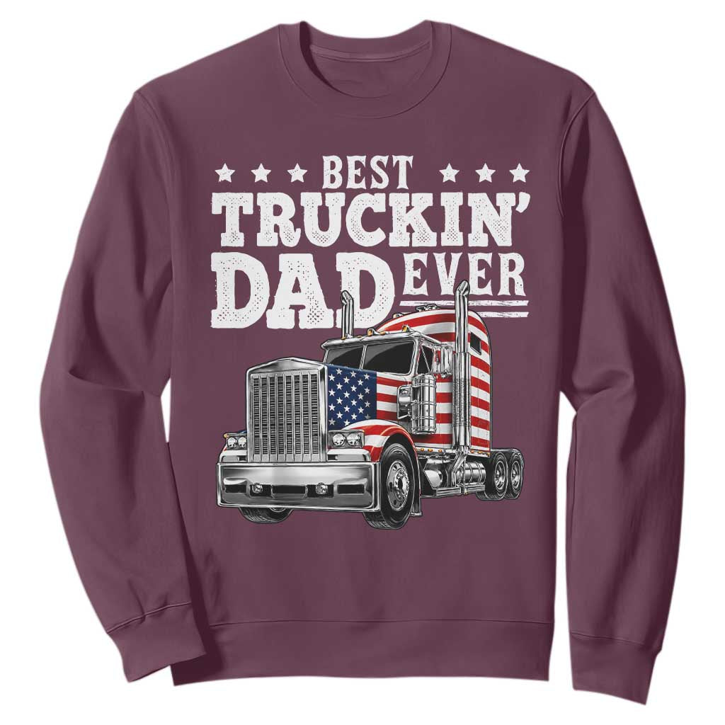Best Truckin Dad Ever Sweatshirt Funny Rig Trucker Fathers Day TS11 Maroon Print Your Wear