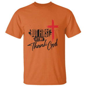 Christian Faith T Shirt But First Let Me Thank God TS11 Orange Print Your Wear