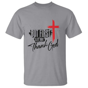 Christian Faith T Shirt But First Let Me Thank God TS11 Sport Gray Print Your Wear