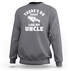 Funny Uncle Sweatshirt There's No Buddy Like My Uncle Family Matching TS11 Charcoal Print Your Wear