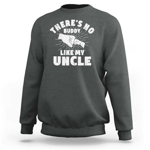 Funny Uncle Sweatshirt There's No Buddy Like My Uncle Family Matching TS11 Dark Heather Print Your Wear