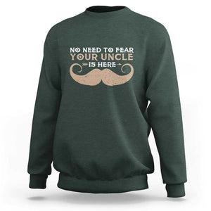 Funny Uncle Sweatshirt No Need To Fear Your Uncle Is Here TS11 Dark Forest Green Print Your Wear