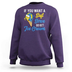 Funny Volleyball Sweatshirt If You Want A Soft Serve Go Get Ice Cream TS11 Purple Print Your Wear