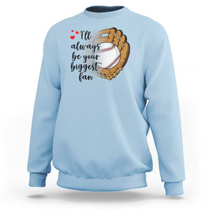 Funny Baseball Fan Sweatshirt I'll Always Be Your Biggest Fan Parents TS11 Light Blue Print Your Wear