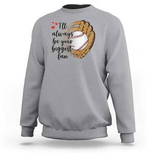 Funny Baseball Fan Sweatshirt I'll Always Be Your Biggest Fan Parents TS11 Sport Gray Print Your Wear