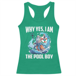 Funny Why Yes I Am The Pool Boy Racerback Tank Top Swimming Swimmer Cool Poseidon Water TS11 Irish Green Print Your Wear