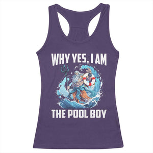 Funny Why Yes I Am The Pool Boy Racerback Tank Top Swimming Swimmer Cool Poseidon Water TS11 Purple Print Your Wear