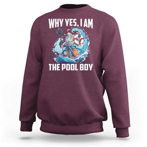 Funny Why Yes I Am The Pool Boy Sweatshirt Swimming Swimmer Cool Poseidon Water TS11 Maroon Print Your Wear