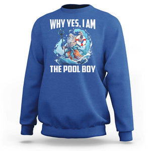 Funny Why Yes I Am The Pool Boy Sweatshirt Swimming Swimmer Cool Poseidon Water TS11 Royal Blue Print Your Wear