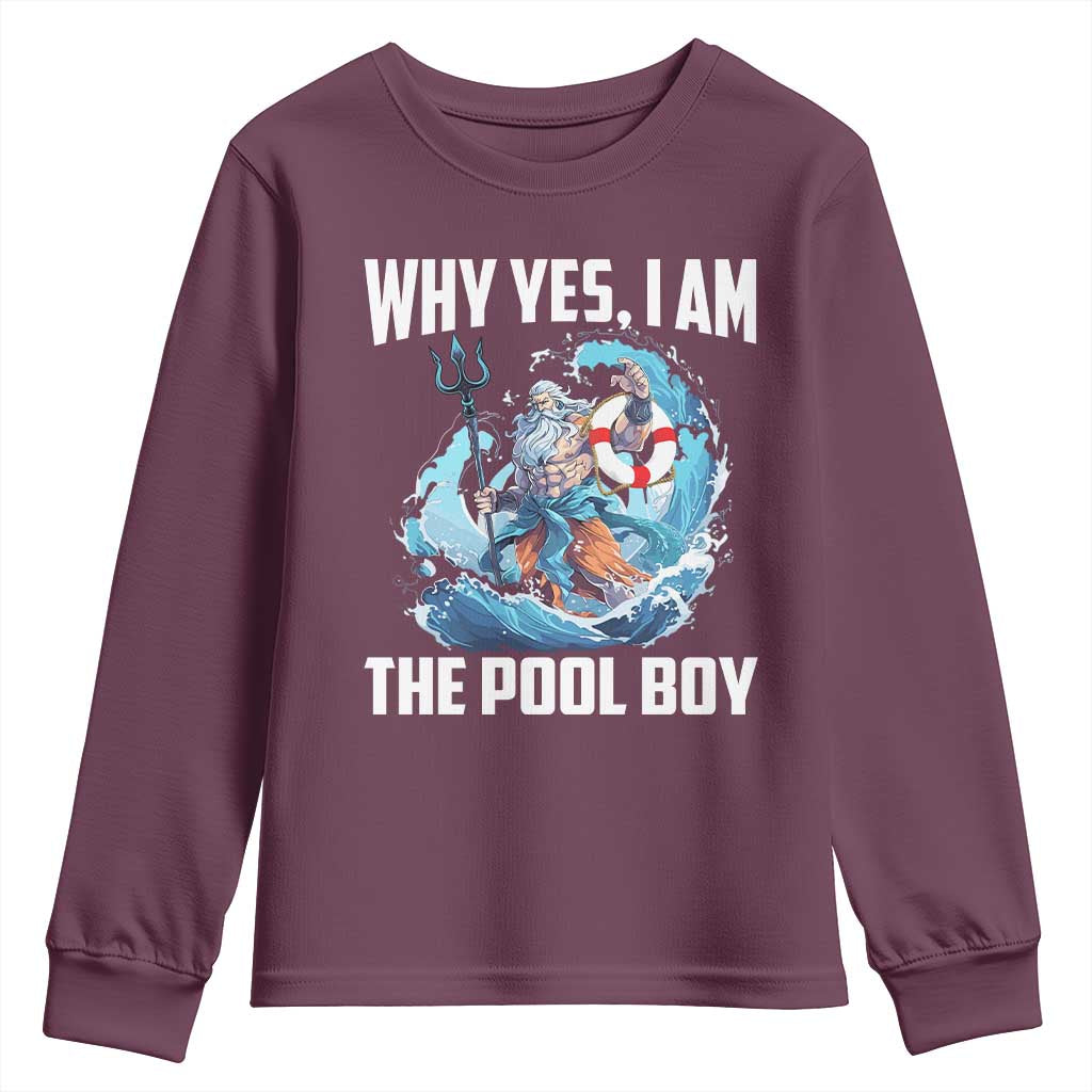 Funny Why Yes I Am The Pool Boy Youth Sweatshirt Swimming Swimmer Cool Poseidon Water TS11 Maroon Print Your Wear