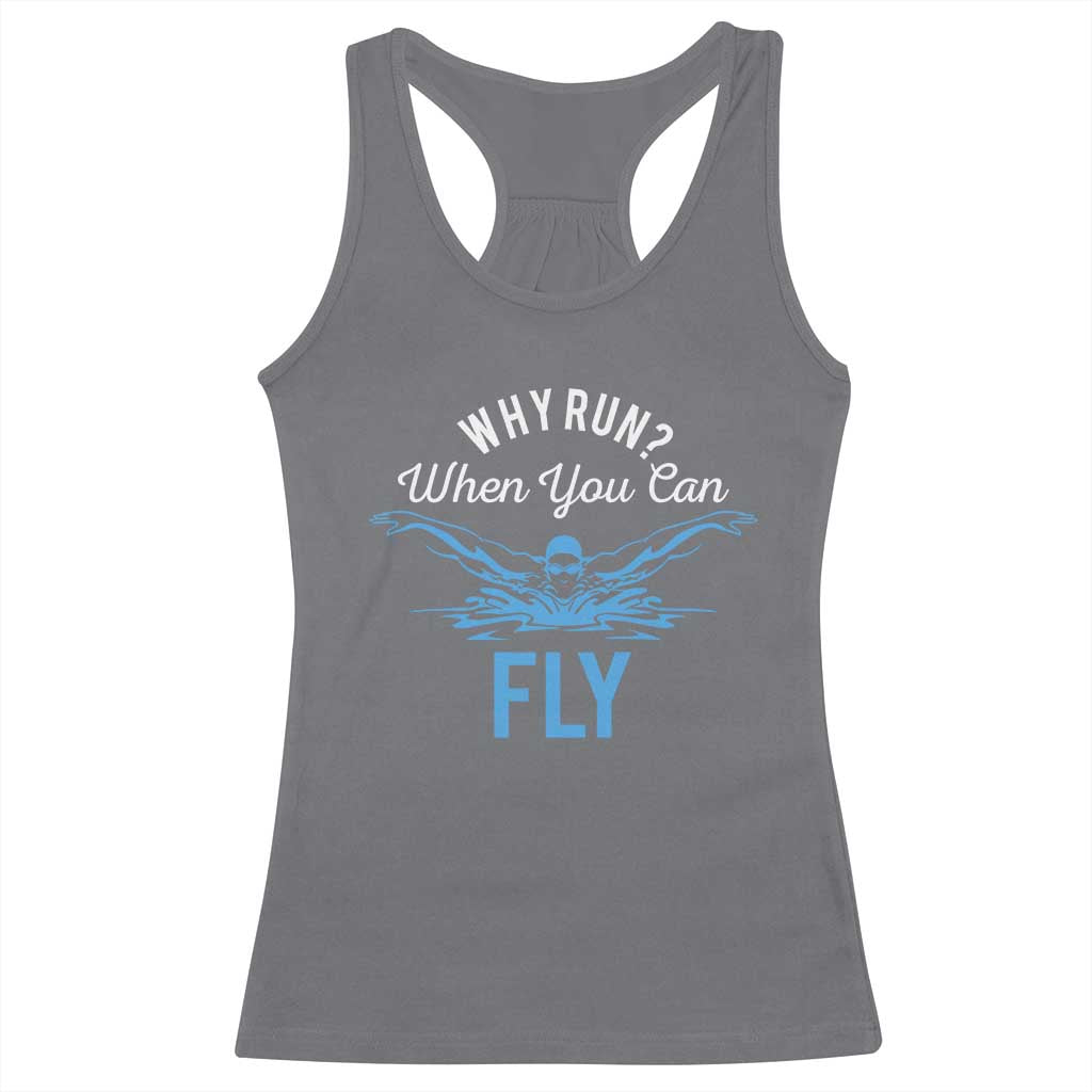 Funny Swimmer Racerback Tank Top Why Run When You Can Fly Pool Swimming Butterfly TS11 Charcoal Print Your Wear