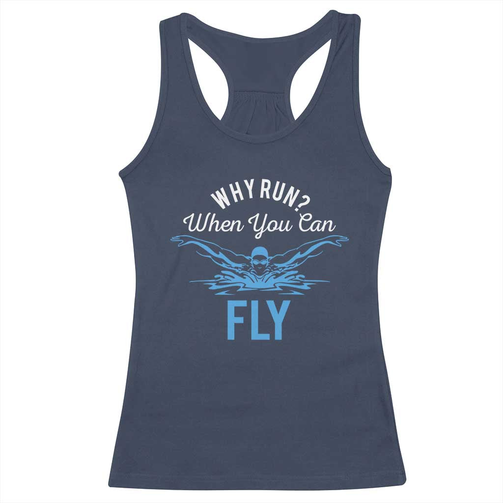 Funny Swimmer Racerback Tank Top Why Run When You Can Fly Pool Swimming Butterfly TS11 Navy Print Your Wear