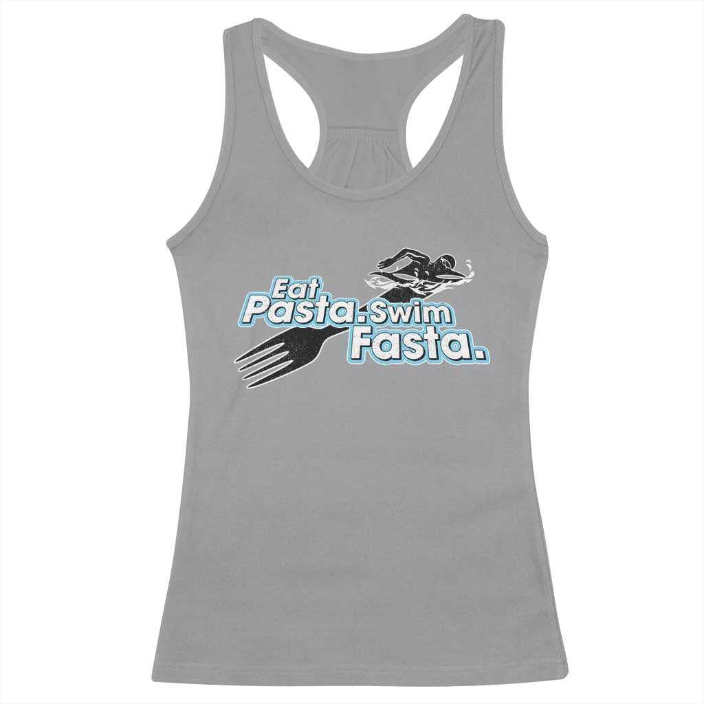Funny Swimmer Racerback Tank Top Eat Pasta Swim Fasta Fork Swimming TS11 Sport Gray Print Your Wear