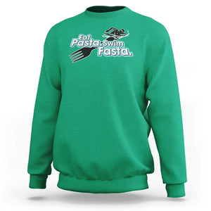 Funny Swimmer Sweatshirt Eat Pasta Swim Fasta Fork Swimming TS11 Irish Green Print Your Wear