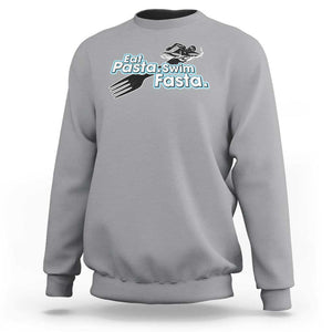 Funny Swimmer Sweatshirt Eat Pasta Swim Fasta Fork Swimming TS11 Sport Gray Print Your Wear