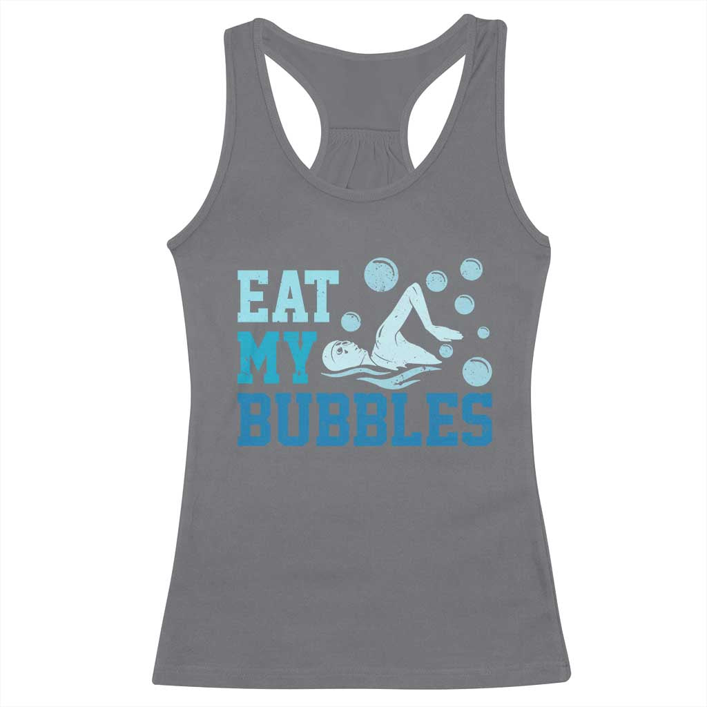 Funny Swimming Racerback Tank Top Eat My Bubbles Swim Sarcastic TS11 Charcoal Print Your Wear