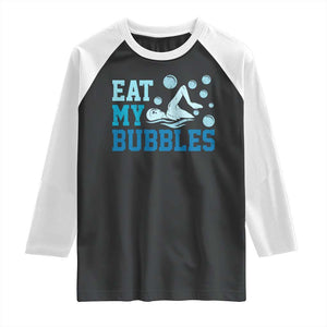 Funny Swimming Raglan Shirt Eat My Bubbles Swim Sarcastic TS11 Black White Print Your Wear