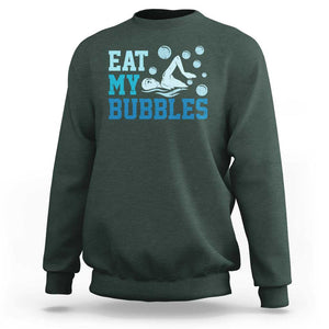 Funny Swimming Sweatshirt Eat My Bubbles Swim Sarcastic TS11 Dark Forest Green Print Your Wear