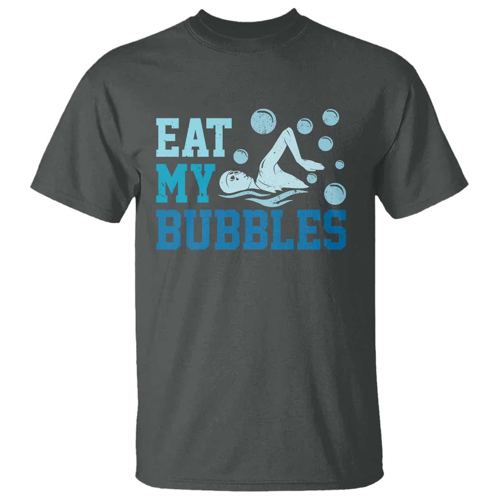 Funny Swimming T Shirt Eat My Bubbles Swim Sarcastic TS11 Dark Heather Print Your Wear