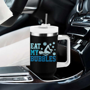 Funny Swimming Tumbler With Handle Eat My Bubbles Swim Sarcastic TS11 Print Your Wear