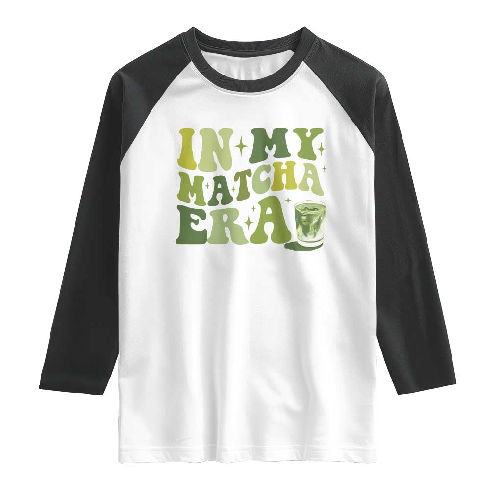 In My Matcha Era Raglan Shirt Matcha Latte Lover TS11 White Black Print Your Wear