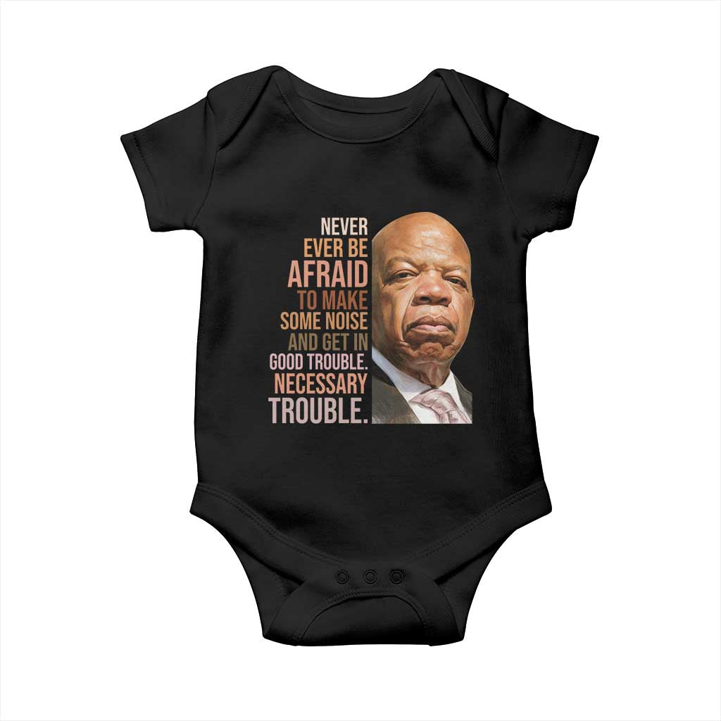 John Lewis Baby Onesie Never Ever Be Afraid To Make Some Noise And Get In Good Trouble Necessary Trouble TS11 Black Print Your Wear