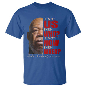 John Lewis T Shirt If Not Us Then Who If Not Now Then When TS11 Royal Blue Print Your Wear