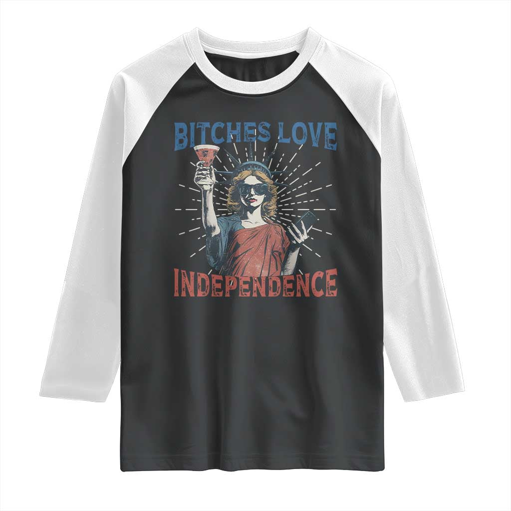 Funny Bitches Love Independence 4th Of July Raglan Shirt Retro Statue Of Liberty TS11 Black White Print Your Wear