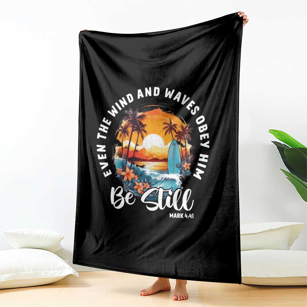 Even The Wind And Waves Obey Him Be Still Throw Blanket Christian Bible Verse Summer Vacation TS11 Print Your Wear