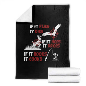 Funny Fishing Hunting Throw Blanket If It Flies It Dies If It Hops It Drops If It Hooks It Cooks TS11 Black Print Your Wear