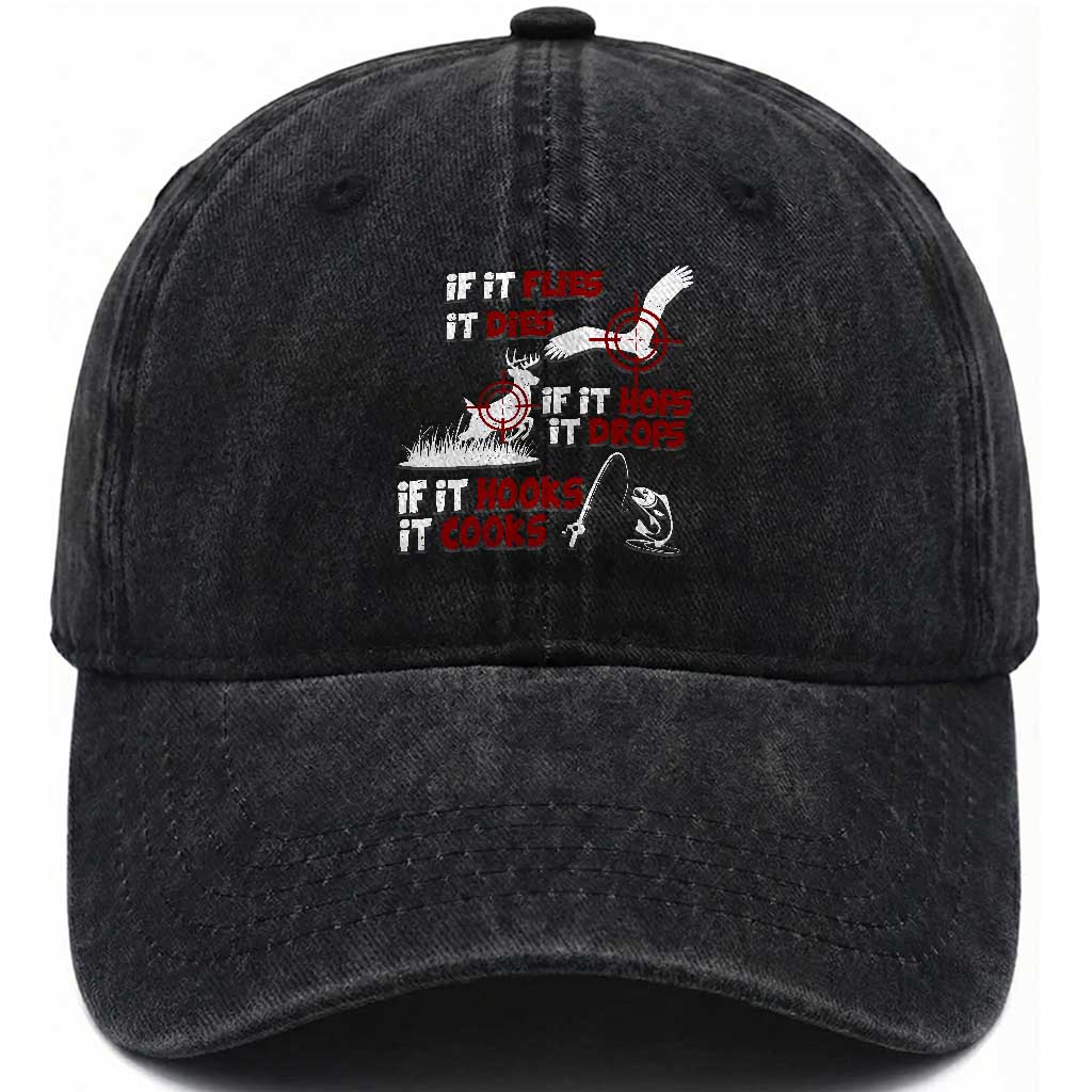 Funny Fishing Hunting Washed Cotton Baseball Cap If It Flies It Dies If It Hops It Drops If It Hooks It Cooks TS11 Print Your Wear