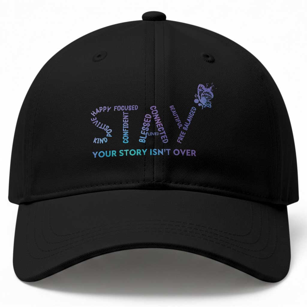 Suicide Prevention Awareness Baseball Cap Stay Your Story Isn't Over Butterfly Semicolon TS11 Print Your Wear