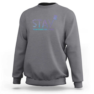 Suicide Prevention Awareness Sweatshirt Stay Your Story Isn't Over Butterfly Semicolon TS11 Charcoal Print Your Wear