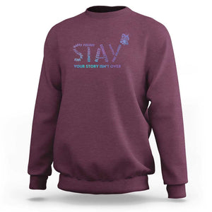 Suicide Prevention Awareness Sweatshirt Stay Your Story Isn't Over Butterfly Semicolon TS11 Maroon Print Your Wear