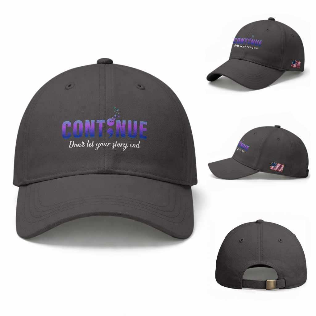 Suicide Prevention Awareness Baseball Cap Continue Don't Let Your Story End Semicolon Butterflies TS11 Baseball Cap Universal Fit Dark Gray Print Your Wear