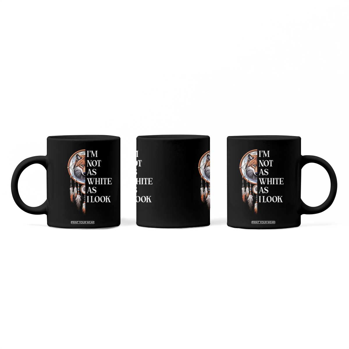 Native Americans Coffee Mug I'm Not As White As I Look Vintage Wolf Dreamcatcher TS11 Print Your Wear