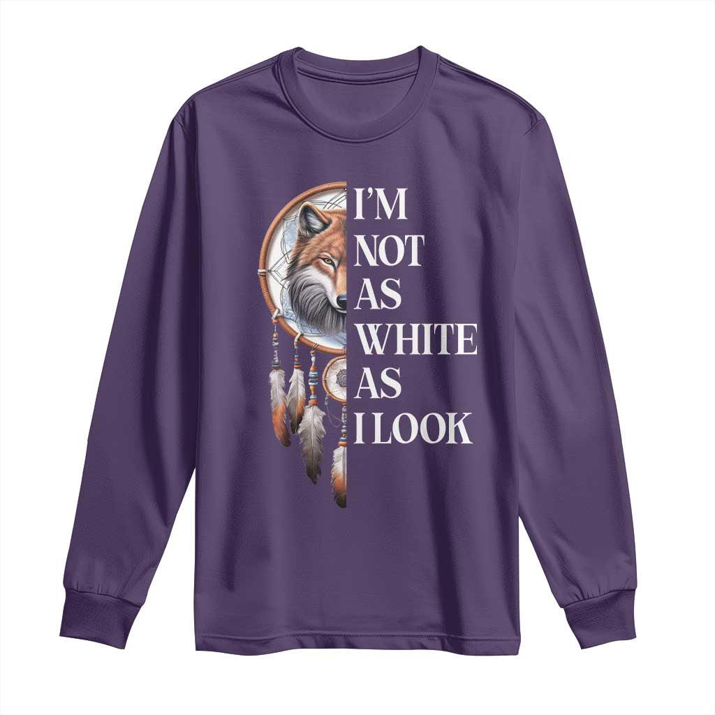 Native Americans Long Sleeve Shirt I'm Not As White As I Look Vintage Wolf Dreamcatcher TS11 Purple Print Your Wear