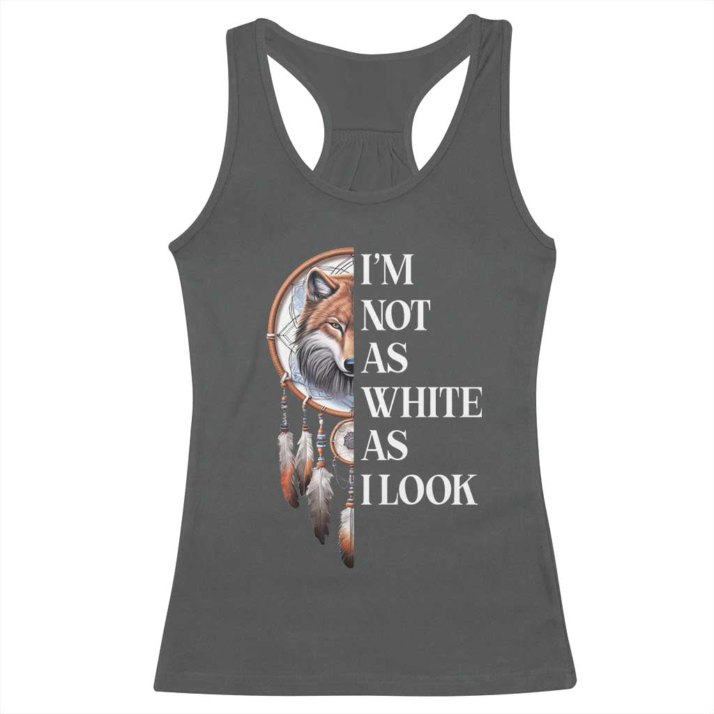 Native Americans Racerback Tank Top I'm Not As White As I Look Vintage Wolf Dreamcatcher TS11 Dark Heather Print Your Wear