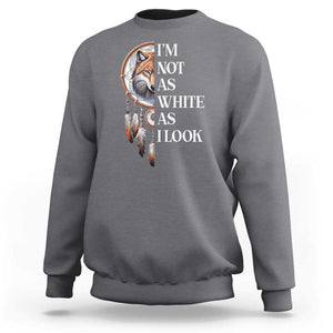 Native Americans Sweatshirt I'm Not As White As I Look Vintage Wolf Dreamcatcher TS11 Charcoal Print Your Wear